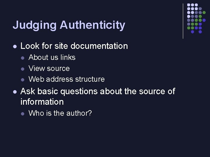 Judging Authenticity l Look for site documentation l l About us links View source