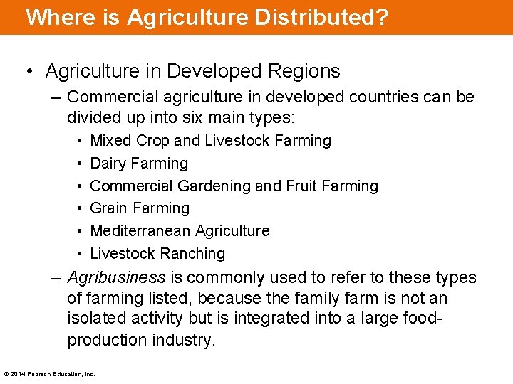 Where is Agriculture Distributed? • Agriculture in Developed Regions – Commercial agriculture in developed