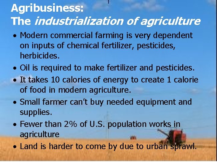 Agribusiness: The industrialization of agriculture · Modern commercial farming is very dependent on inputs