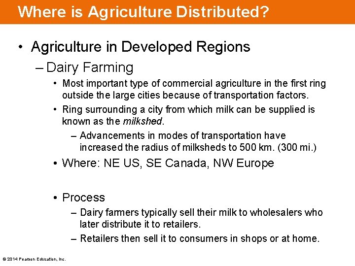 Where is Agriculture Distributed? • Agriculture in Developed Regions – Dairy Farming • Most