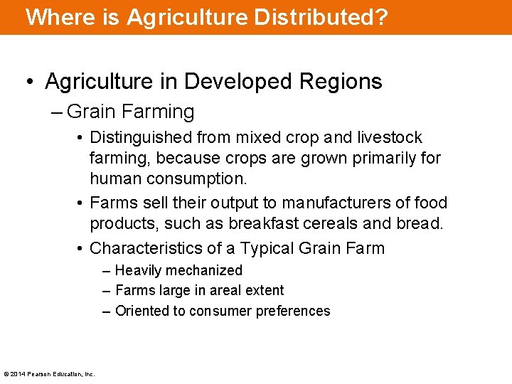 Where is Agriculture Distributed? • Agriculture in Developed Regions – Grain Farming • Distinguished