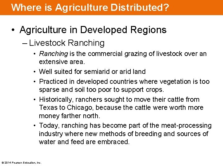 Where is Agriculture Distributed? • Agriculture in Developed Regions – Livestock Ranching • Ranching