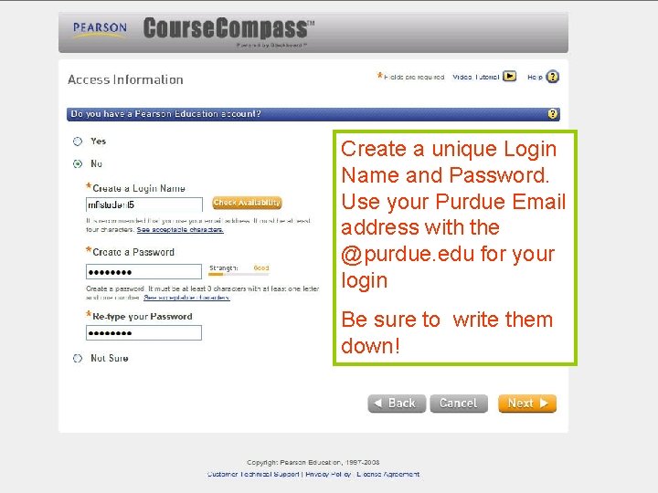 Create a unique Login Name and Password. Use your Purdue Email address with the