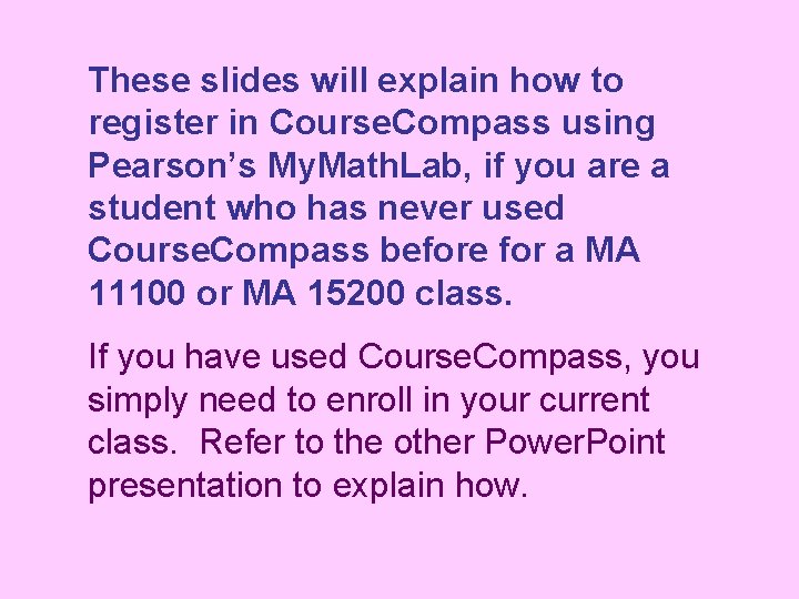 These slides will explain how to register in Course. Compass using Pearson’s My. Math.