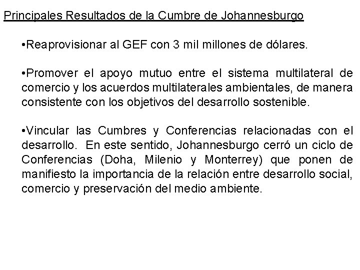 Principales Resultados de la Cumbre de Johannesburgo • Reaprovisionar al GEF con 3 millones