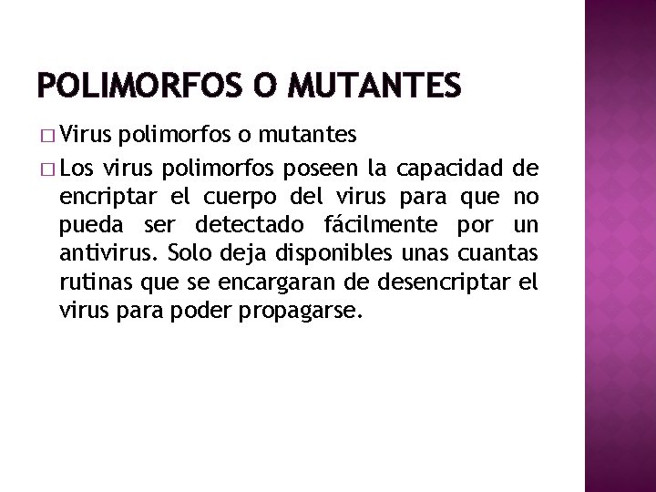 POLIMORFOS O MUTANTES � Virus polimorfos o mutantes � Los virus polimorfos poseen la