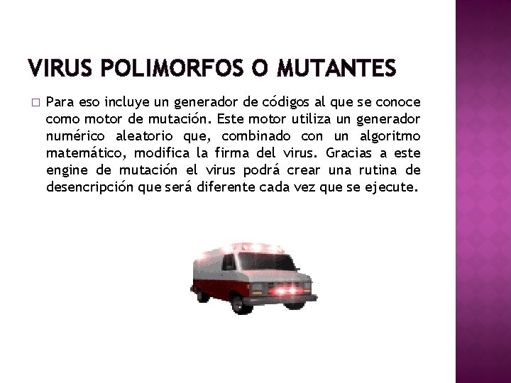 VIRUS POLIMORFOS O MUTANTES � Para eso incluye un generador de códigos al que