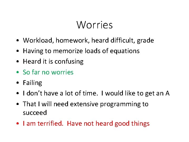 Worries • • Workload, homework, heard difficult, grade Having to memorize loads of equations