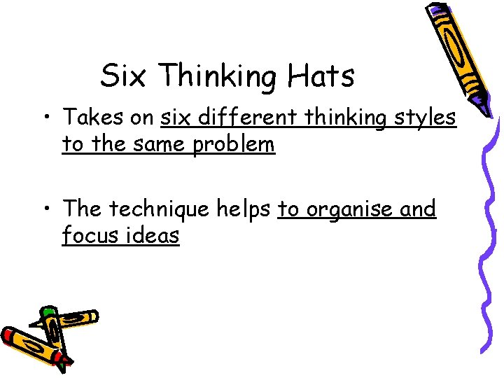 Six Thinking Hats • Takes on six different thinking styles to the same problem