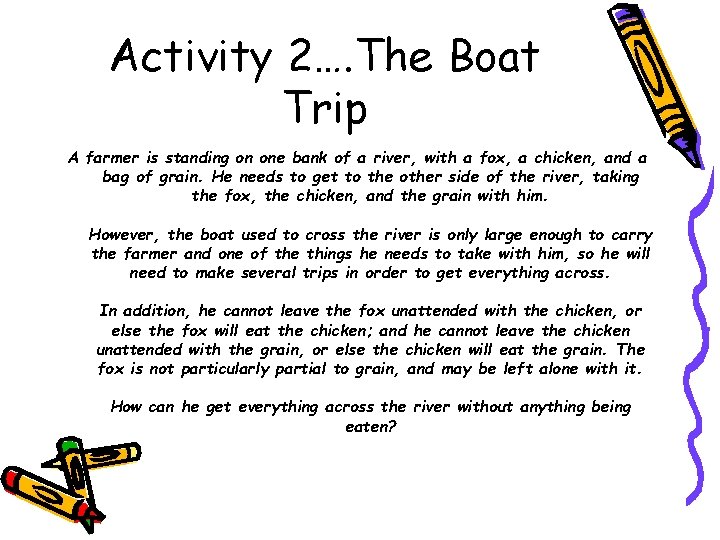 Activity 2…. The Boat Trip A farmer is standing on one bank of a