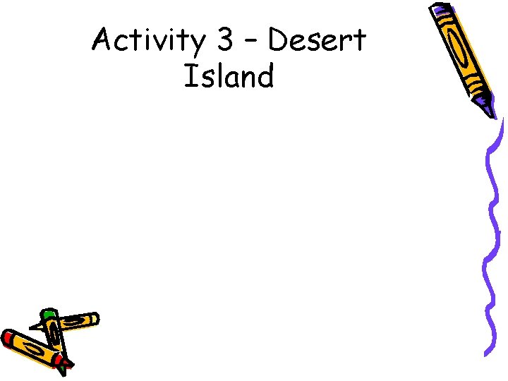 Activity 3 – Desert Island 
