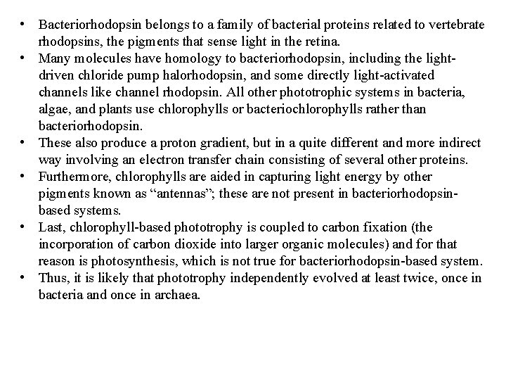  • Bacteriorhodopsin belongs to a family of bacterial proteins related to vertebrate rhodopsins,