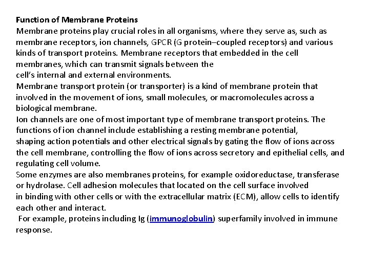 Function of Membrane Proteins Membrane proteins play crucial roles in all organisms, where they