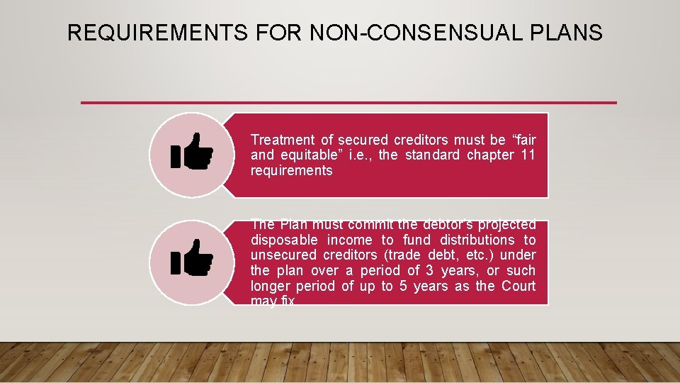 REQUIREMENTS FOR NON-CONSENSUAL PLANS Treatment of secured creditors must be “fair and equitable” i.