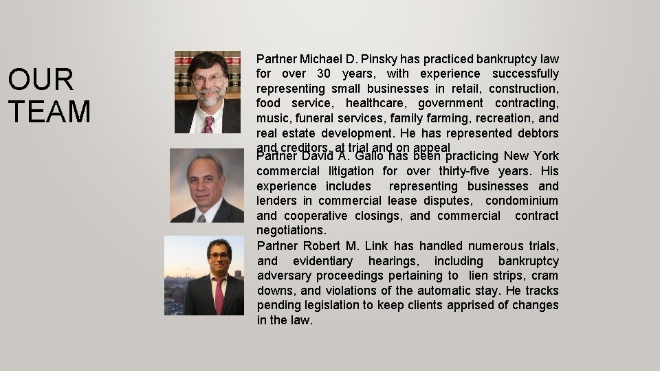 OUR TEAM Partner Michael D. Pinsky has practiced bankruptcy law for over 30 years,
