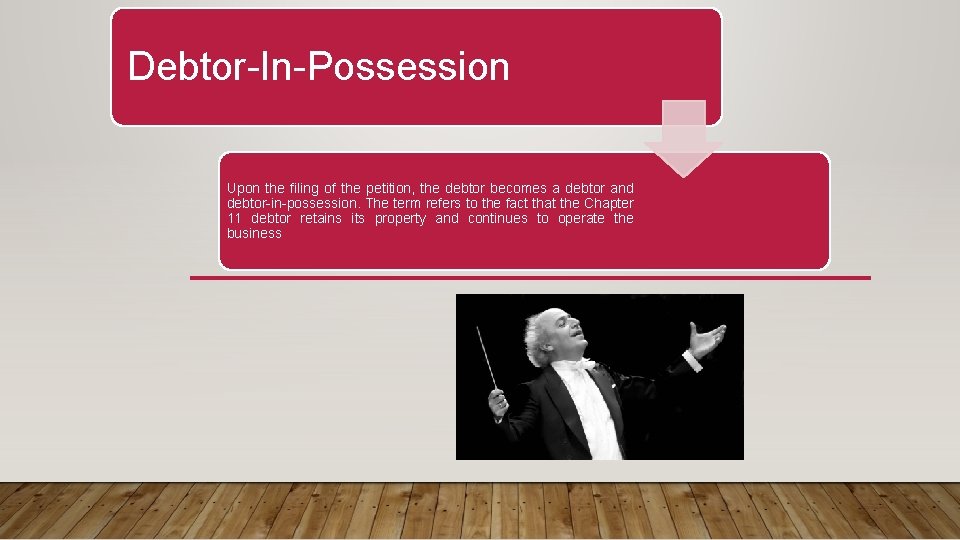 Debtor-In-Possession Upon the filing of the petition, the debtor becomes a debtor and debtor-in-possession.