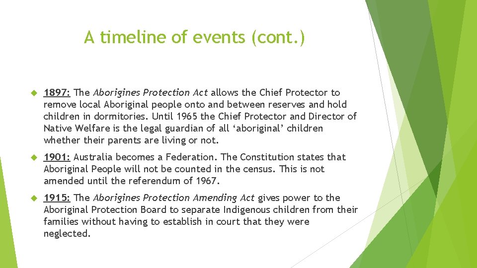 A timeline of events (cont. ) 1897: The Aborigines Protection Act allows the Chief