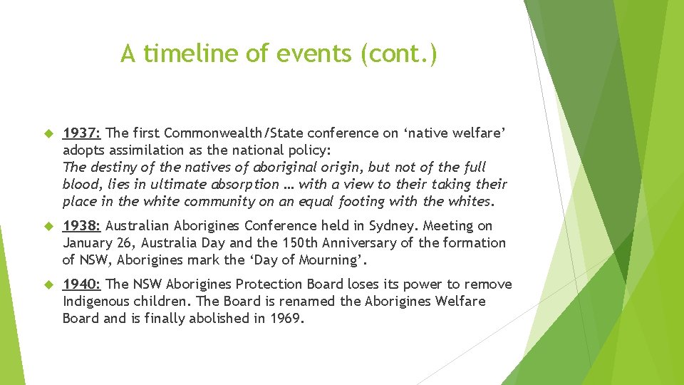 A timeline of events (cont. ) 1937: The first Commonwealth/State conference on ‘native welfare’