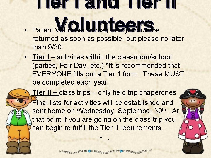 Tier I and Tier II Volunteers • Parent Volunteer forms (Tier I) should be
