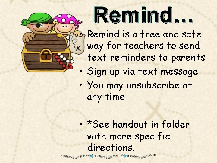 Remind… • Remind is a free and safe way for teachers to send text
