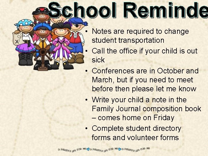 School Reminde • Notes are required to change student transportation • Call the office