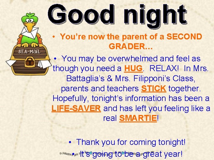 Good night • You’re now the parent of a SECOND GRADER… • You may
