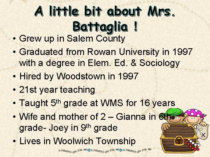 A little bit about Mrs. Battaglia ! • Grew up in Salem County •