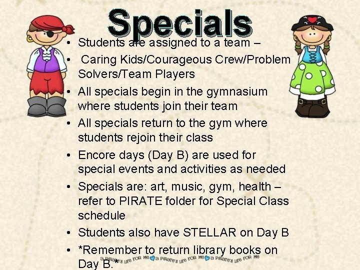 Specials • Students are assigned to a team – • Caring Kids/Courageous Crew/Problem Solvers/Team