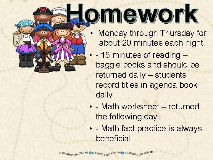 Homework • Monday through Thursday for about 20 minutes each night. • - 15