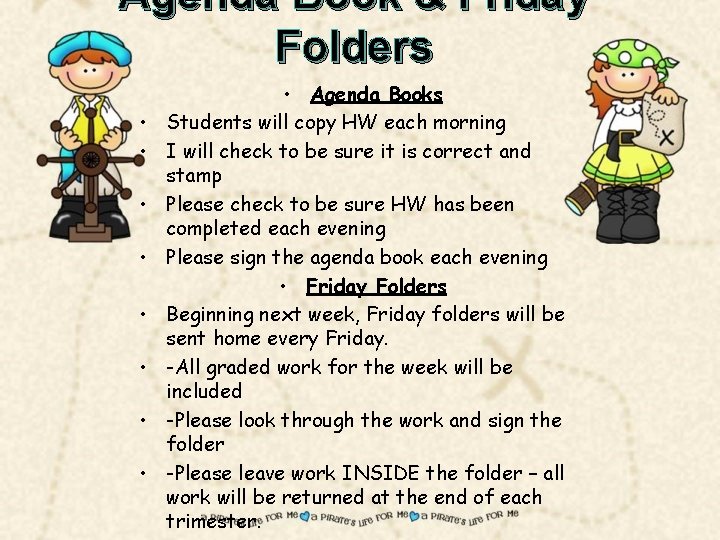 Agenda Book & Friday Folders • • • Agenda Books Students will copy HW