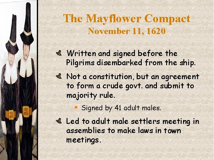 The Mayflower Compact November 11, 1620 Written and signed before the Pilgrims disembarked from