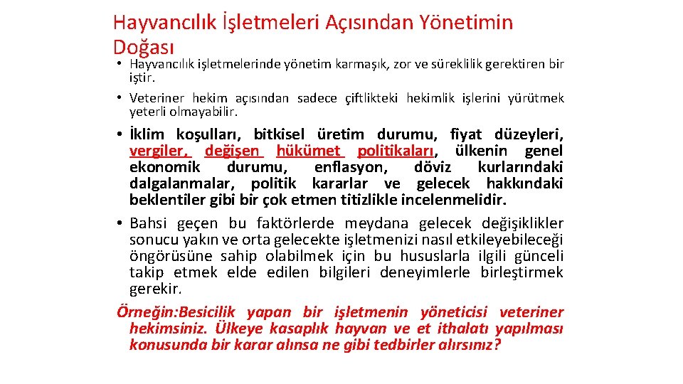 Hayvancılık İşletmeleri Açısından Yönetimin Doğası • Hayvancılık işletmelerinde yönetim karmaşık, zor ve süreklilik gerektiren