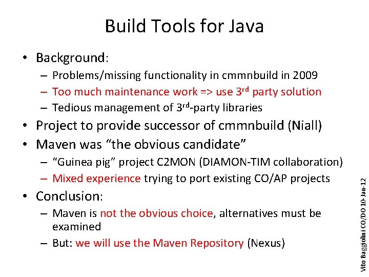 Build Tools for Java • Background: – Problems/missing functionality in cmmnbuild in 2009 –
