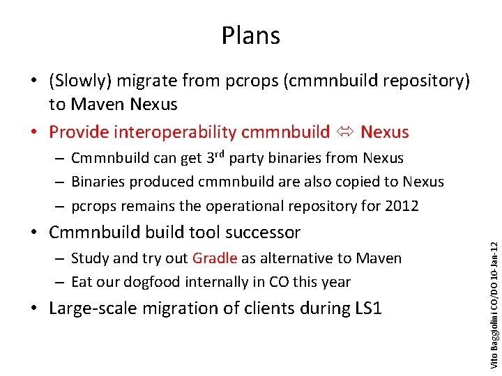 Plans • (Slowly) migrate from pcrops (cmmnbuild repository) to Maven Nexus • Provide interoperability