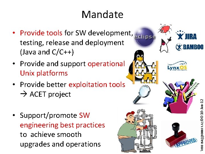 Mandate • Support/promote SW engineering best practices to achieve smooth upgrades and operations Vito