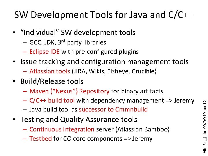 SW Development Tools for Java and C/C++ • “Individual” SW development tools – GCC,