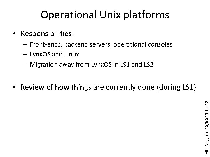 Operational Unix platforms • Responsibilities: – Front-ends, backend servers, operational consoles – Lynx. OS