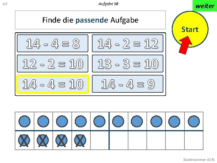 Aufgabe 18 Finde die passende Aufgabe 14 - 4 = 8 12 - 2