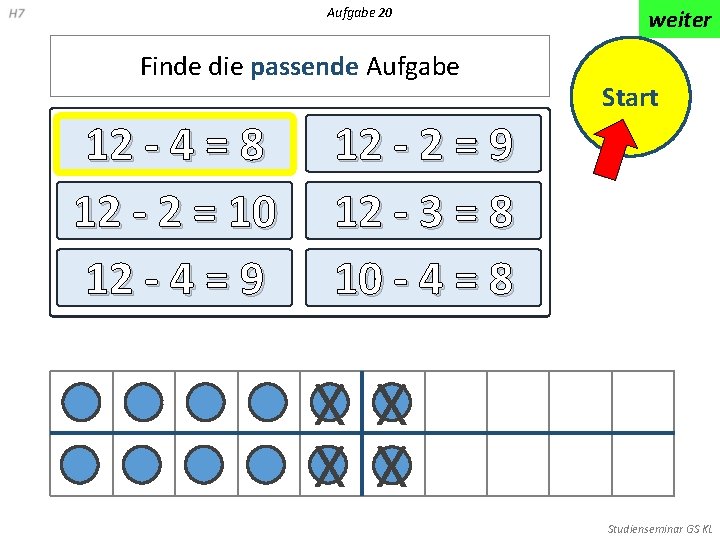 Aufgabe 20 Finde die passende Aufgabe 12 - 4 = 8 12 - 2