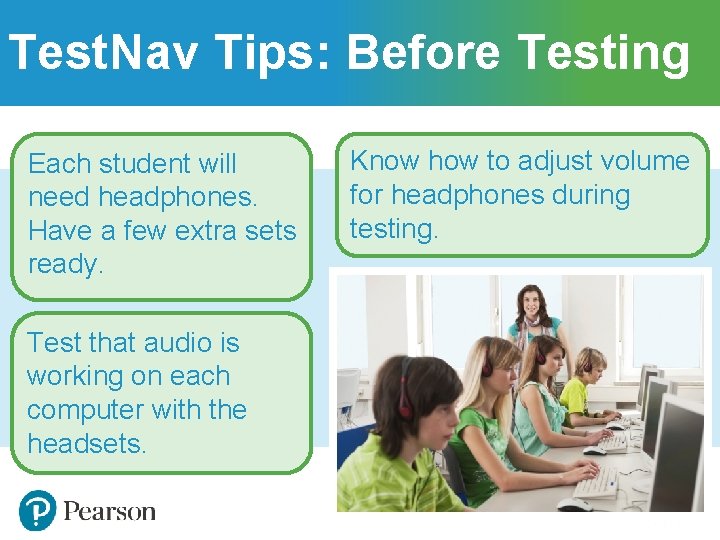 Test. Nav Tips: Before Testing Each student will need headphones. Have a few extra