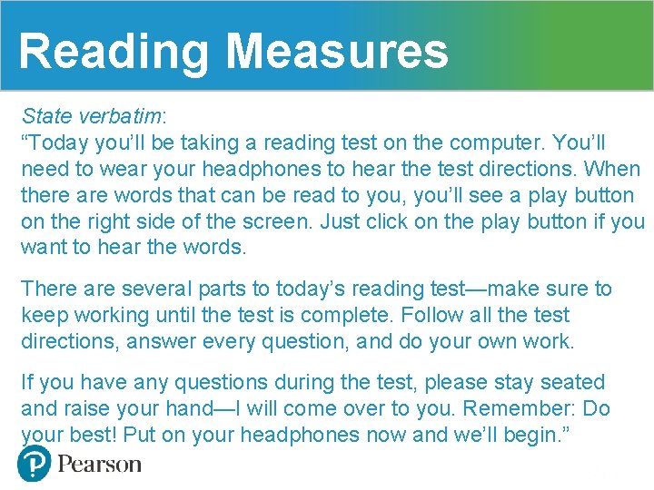 Reading Measures State verbatim: “Today you’ll be taking a reading test on the computer.
