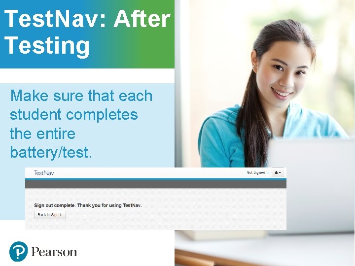 Test. Nav: After Testing Make sure that each student completes the entire battery/test. 