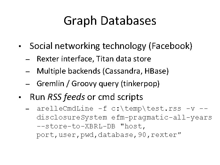 Graph Databases Social networking technology (Facebook) • Rexter interface, Titan data store – Multiple