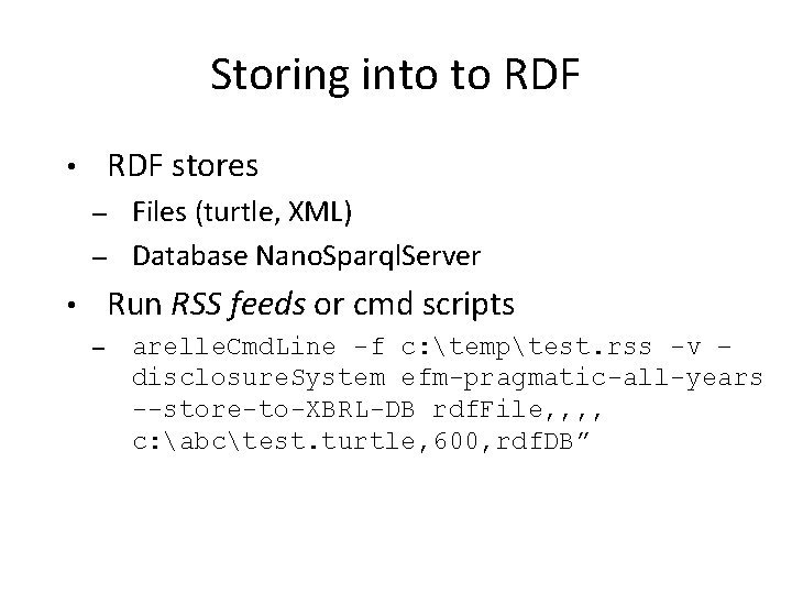 Storing into to RDF stores • Files (turtle, XML) – Database Nano. Sparql. Server