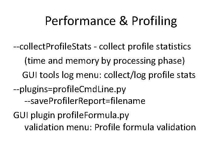 Performance & Profiling --collect. Profile. Stats - collect profile statistics (time and memory by