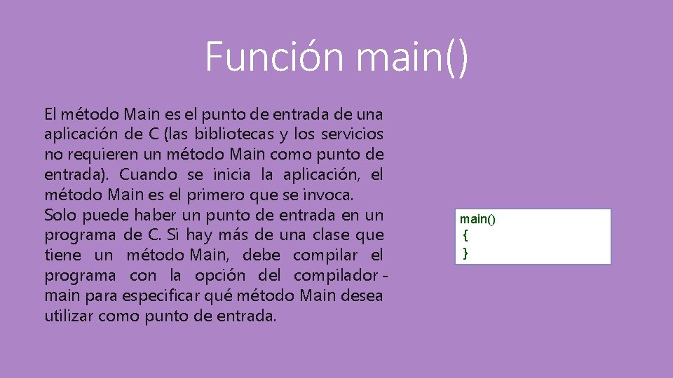 Función main() El método Main es el punto de entrada de una aplicación de