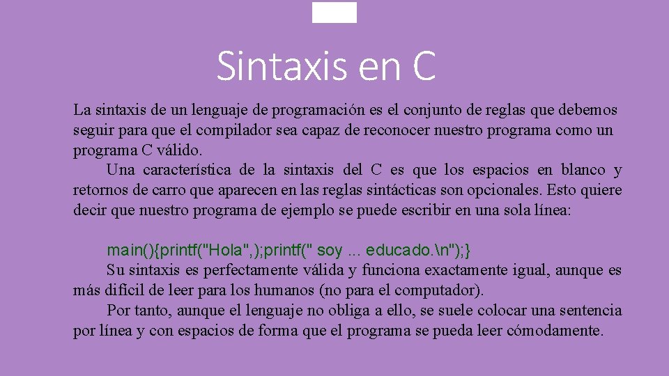Sintaxis en C La sintaxis de un lenguaje de programación es el conjunto de