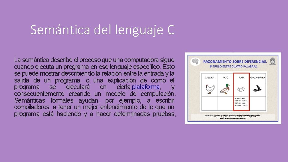 Semántica del lenguaje C La semántica describe el proceso que una computadora sigue cuando