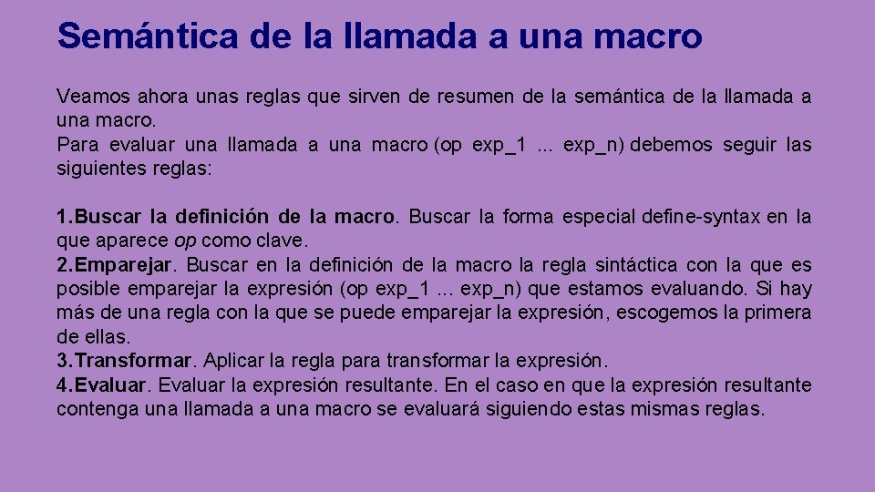 Semántica de la llamada a una macro Veamos ahora unas reglas que sirven de