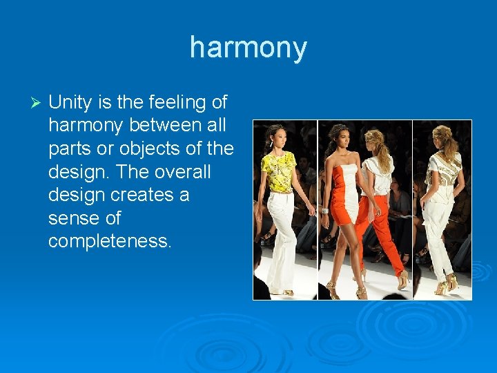 harmony Ø Unity is the feeling of harmony between all parts or objects of harmony Ø Unity is the feeling of harmony between all parts or objects of